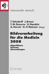 book Bildverarbeitung für die Medizin 2008: Algorithmen — Systeme — Anwendungen Proceedings des Workshops vom 6. bis 8. April 2008 in Berlin