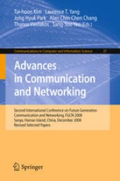 book Advances in Communication and Networking: Second International Conference on Future Generation Communication and Networking, FGCN 2008, Sanya, Hainan Island, China, December 13-15, 2008. Revised Selected Papers