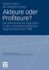 book Akteure oder Profiteure?: Die demokratische Opposition in den ostmitteleuropäischen Regimeumbrüchen 1989