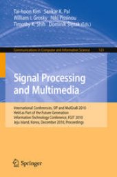 book Signal Processing and Multimedia: International Conferences, SIP and MulGraB 2010, Held as Part of the Future Generation Information Technology Conference, FGIT 2010, Jeju Island, Korea, December 13-15, 2010. Proceedings