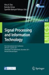 book Signal Processing and Information Technology: First International Joint Conference, SPIT 2011 and IPC 2011, Amsterdam, The Netherlands, December 1-2, 2011, Revised Selected Papers
