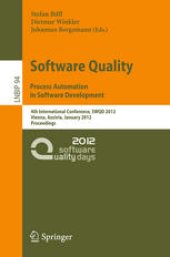 book Software Quality. Process Automation in Software Development: 4th International Conference, SWQD 2012, Vienna, Austria, January 17-19, 2012. Proceedings