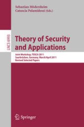 book Theory of Security and Applications: Joint Workshop, TOSCA 2011, Saarbrücken, Germany, March 31 - April 1, 2011, Revised Selected Papers