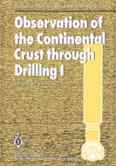 book Observation of the Continental Crust through Drilling I: Proceedings of the International Symposium held in Tarrytown, May 20–25, 1984