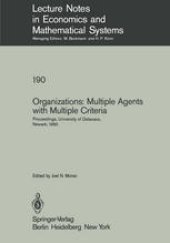 book Organizations: Multiple Agents with Multiple Criteria: Proceedings of the Fourth International Conference on Multiple Criteria Decision Making, University of Delaware, Newark, August 10–15, 1980