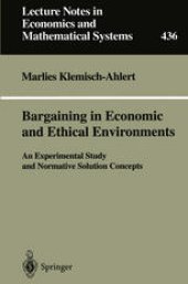 book Bargaining in Economic and Ethical Environments: An Experimental Study and Normative Solution Concepts