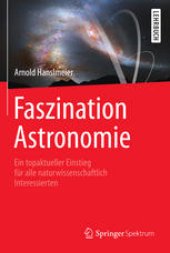 book Faszination Astronomie: Ein topaktueller Einstieg für alle naturwissenschaftlich Interessierten