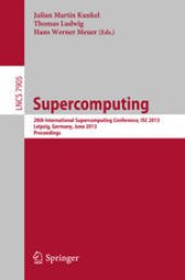 book Supercomputing: 28th International Supercomputing Conference, ISC 2013, Leipzig, Germany, June 16-20, 2013. Proceedings