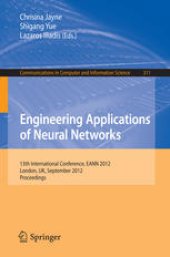 book Engineering Applications of Neural Networks: 13th International Conference, EANN 2012, London, UK, September 20-23, 2012. Proceedings