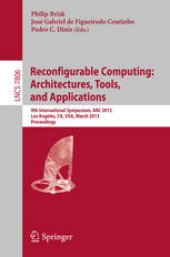 book Reconfigurable Computing: Architectures, Tools and Applications: 9th International Symposium, ARC 2013, Los Angeles, CA, USA, March 25-27, 2013. Proceedings