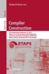 book Compiler Construction: 21st International Conference, CC 2012, Held as Part of the European Joint Conferences on Theory and Practice of Software, ETAPS 2012, Tallinn, Estonia, March 24 – April 1, 2012. Proceedings