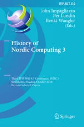 book History of Nordic Computing 3: Third IFIP WG 9.7 Conference, HiNC 3, Stockholm, Sweden, October 18-20, 2010, Revised Selected Papers