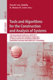 book Tools and Algorithms for the Construction and Analysis of Systems: 17th International Conference, TACAS 2011, Held as Part of the Joint European Conferences on Theory and Practice of Software, ETAPS 2011, Saarbrücken, Germany, March 26–April 3, 2011. Proc