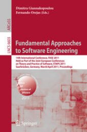 book Fundamental Approaches to Software Engineering: 14th International Conference, FASE 2011, Held as Part of the Joint European Conferences on Theory and Practice of Software, ETAPS 2011, Saarbrücken, Germany, March 26–April 3, 2011. Proceedings