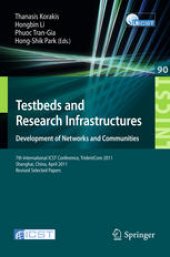 book Testbeds and Research Infrastructure. Development of Networks and Communities: 7th International ICST Conference,TridentCom 2011, Shanghai, China, April 17-19, 2011, Revised Selected Papers
