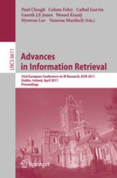 book Advances in Information Retrieval: 33rd European Conference on IR Research, ECIR 2011, Dublin, Ireland, April 18-21, 2011. Proceedings