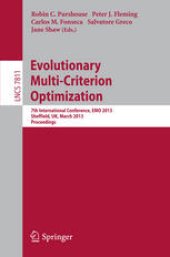 book Evolutionary Multi-Criterion Optimization: 7th International Conference, EMO 2013, Sheffield, UK, March 19-22, 2013. Proceedings