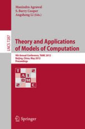 book Theory and Applications of Models of Computation: 9th Annual Conference, TAMC 2012, Beijing, China, May 16-21, 2012. Proceedings