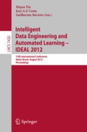 book Intelligent Data Engineering and Automated Learning - IDEAL 2012: 13th International Conference, Natal, Brazil, August 29-31, 2012. Proceedings