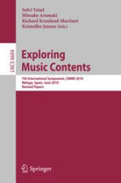 book Exploring Music Contents: 7th International Symposium, CMMR 2010, Málaga, Spain, June 21-24, 2010. Revised Papers