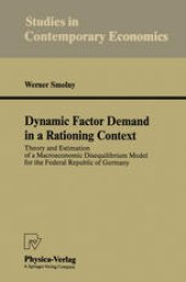 book Dynamic Factor Demand in a Rationing Context: Theory and Estimation of a Macroeconomic Disequilibrium Model for the Federal Republic of Germany