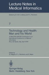 book Technology and Health: Man and His World: A SALUTIS UNITAS Contribution to an International Conference on Medical Informatics, Riva del Garda, Italy, April 21–25, 1978