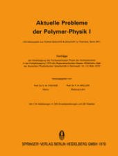 book Aktuelle Probleme der Polymer-Physik I: Vorträge der Arbeitstagung des Fachausschusses Physik der Hochpolymeren in der Frühjahrstagung 1970 des Regionalverbandes Hessen-Mittelrhein-Saar der Deutschen Physikalischen Gesellschaft in Darmstadt vom 10.–13. Mä