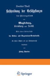 book Beschreibung der Gefüßpflanzen des Florengebiets von Magdeburg, Bernburg und Zerbst. Mit einer Übersicht der Boden- und Vegetations-Verhältnisse: Zweiter Theil