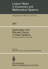 book Optimization and Discrete Choice in Urban Systems: Proceedings of the International Symposium on New Directions in Urban Systems Modelling Held at the University of Waterloo, Canada July 1983