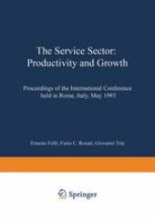book The Service Sector: Productivity and Growth: Proceedings of the International Conference held in Rome, Italy, May 27–28 1993