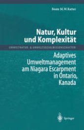 book Natur, Kultur und Komplexität: Adaptives Umweltmanagement am Niagara Escarpment in Ontario, Kanada