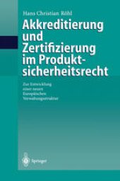 book Akkreditierung und Zertifizierung im Produktsicherheitsrecht: Zur Entwicklung einer neuen Europäischen Verwaltungsstruktur