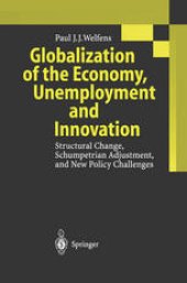 book Globalization of the Economy, Unemployment and Innovation: Structural Change, Schumpetrian Adjustment, and New Policy Challenges