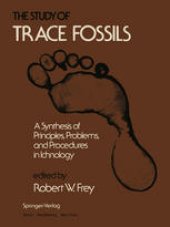 book The Study of Trace Fossils: A Synthesis of Principles, Problems, and Procedures in Ichnology