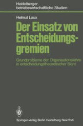 book Der Einsatz von Entscheidungsgremien: Grundprobleme der Organisationslehre in entscheidungstheoretischer Sicht