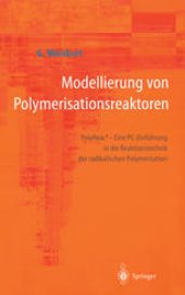 book Modellierung von Polymerisationsreaktoren: PolyReace - Eine PC-Einführung in die Reaktionstechnik der radikalischen Polymerisation