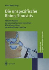 book Die unspezifische Rhino-Sinusitis: Aktuelle Aspekte zur konservativen und operativen Wiederherstellung der mukoziliaren Clearance Ergebnisse der I. Sylter Sekretolyse-Gespräche