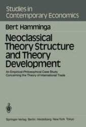 book Neoclassical Theory Structure and Theory Development: An Empirical-Philosophical Case Study Concerning the Theory of International Trade