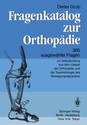 book Fragenkatalog zur Orthopädie: 365 ausgewählte Fragen zur Selbstpr#x00FC;fung aus dem Gebiet der Orthopädie und der Traumatologie des Bewegungsapparates