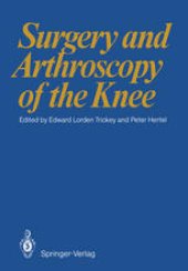 book Surgery and Arthroscopy of the Knee: First European Congress of Knee Surgery and Arthroscopy Berlin, 9–14. 4. 1984