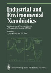 book Industrial and Environmental Xenobiotics: Metabolism and Pharmacokinetics of Organic Chemicals and Metals Proceedings of an International Conference held in Prague, Czechoslovakia, 27’30 May 1980