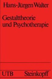 book Gestalttheorie und Psychotherapie: Ein Beitrag zur theoretischen Begründung der integrativen Anwendung von Gestalt-Therapie, Psychodrama, Gesprächstherapie, Tiefenpsychologie, Verhaltenstherapie und Gruppendynamik