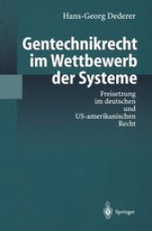 book Gentechnikrecht im Wettbewerb der Systeme: Freisetzung im deutschen und US-amerikanischen Recht