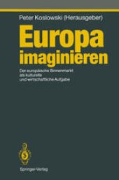 book Europa imaginieren: Der europäische Binnenmarkt als kulturelle und wirtschaftliche Aufgabe