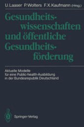 book Gesundheitswissenschaften und öffentliche Gesundheitsförderung: Aktuelle Modelle für eine Public-health-Ausbildung in der Bundesrepublik Deutschland