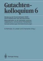 book Gutachtenkolloquium 6: Minderung der Erwerbsfähigkeit (MdE) durch Arbeitsunfall oder Berufskrankheit Besonderheiten an der Nahtstelle zwischen medizinischer und beruflicher Rehabilitation. Schulterverletzungen/Schultererkrankungen