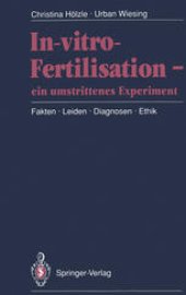 book In-vitro-Fertilisation — ein umstrittenes Experiment: Fakten · Leiden · Diagnosen · Ethik