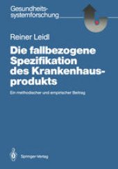 book Die fallbezogene Spezifikation des Krankenhausprodukts: Ein methodischer und empirischer Beitrag