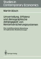 book Umverteilung, Effizienz und demographische Abhängigkeit von Rentenversicherungssystemen: Eine modelltheoretische Betrachtung mit ergänzenden Modellrechnungen