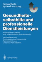 book Gesundheitsselbsthilfe und professionelle Dienstleistungen: Soziologische Grundlagen einer bürgerorientierten Gesundheitspolitik